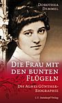 Abb 119. "Die Frau mit den bunten Flügeln" : die Agnes Günther-Biographie, Dorothea Demmel, Verlag: Kiel : Steinkopf 2012